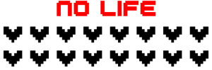 No Life !